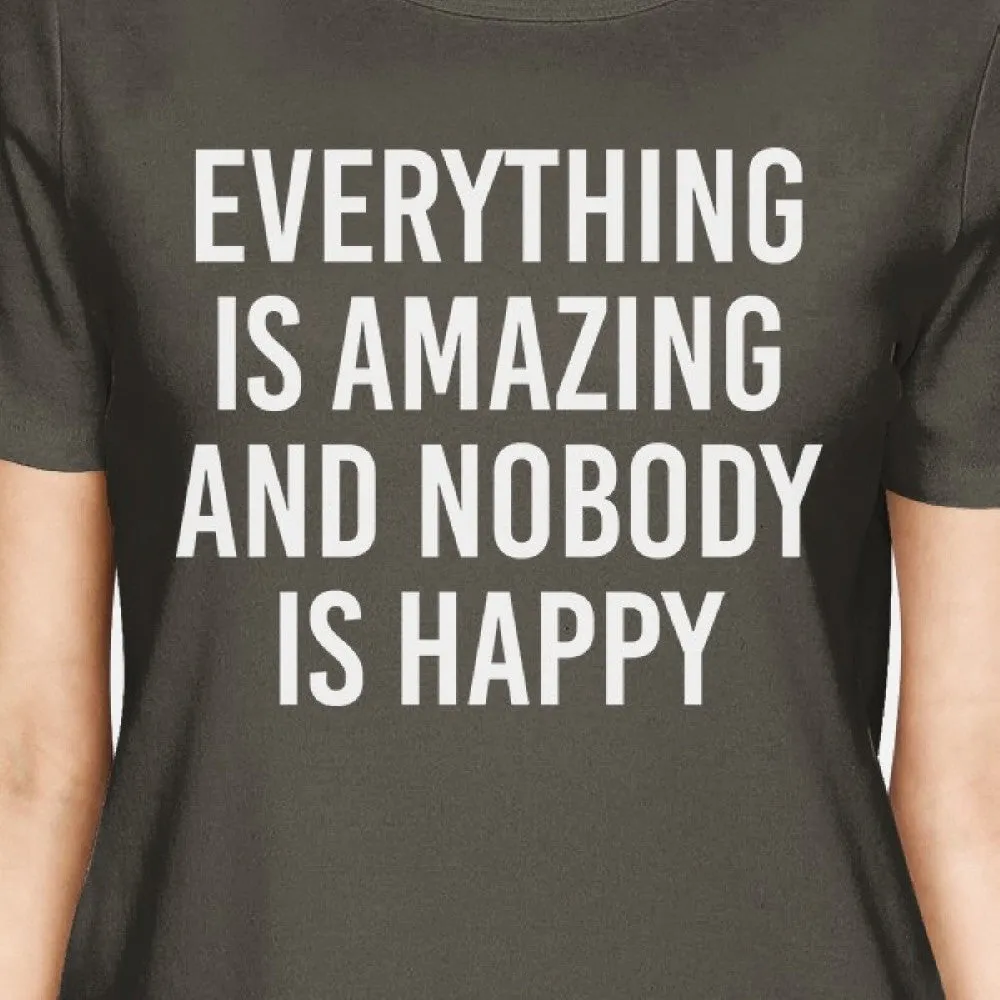 Everything Amazing Nobody Happy Womens Cool Grey Tees Funny T-shirt