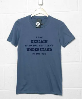 I Cant Understand It For You T-Shirt