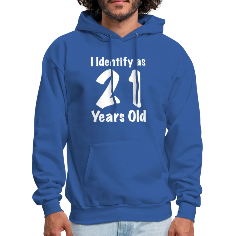 I Identify as 21 Years Old Hoodie (Birthday Gift Idea)