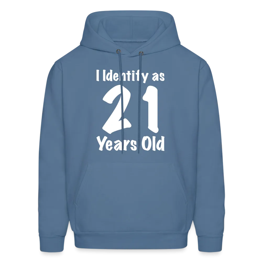 I Identify as 21 Years Old Hoodie (Birthday Gift Idea)