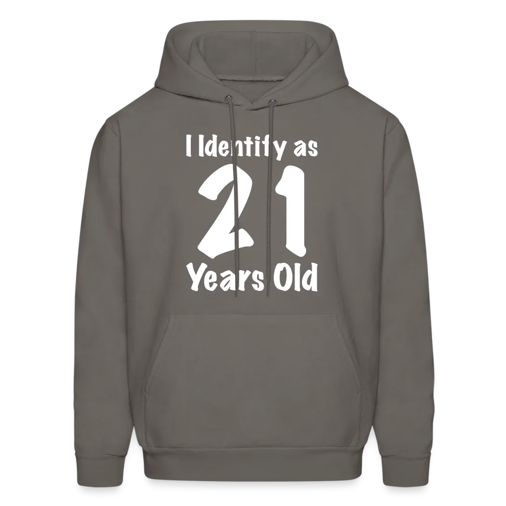 I Identify as 21 Years Old Hoodie (Birthday Gift Idea)