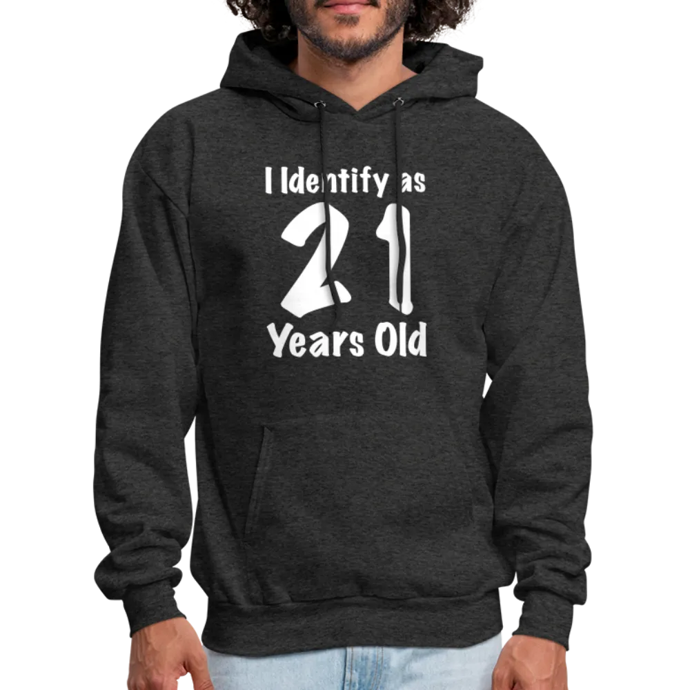 I Identify as 21 Years Old Hoodie (Birthday Gift Idea)