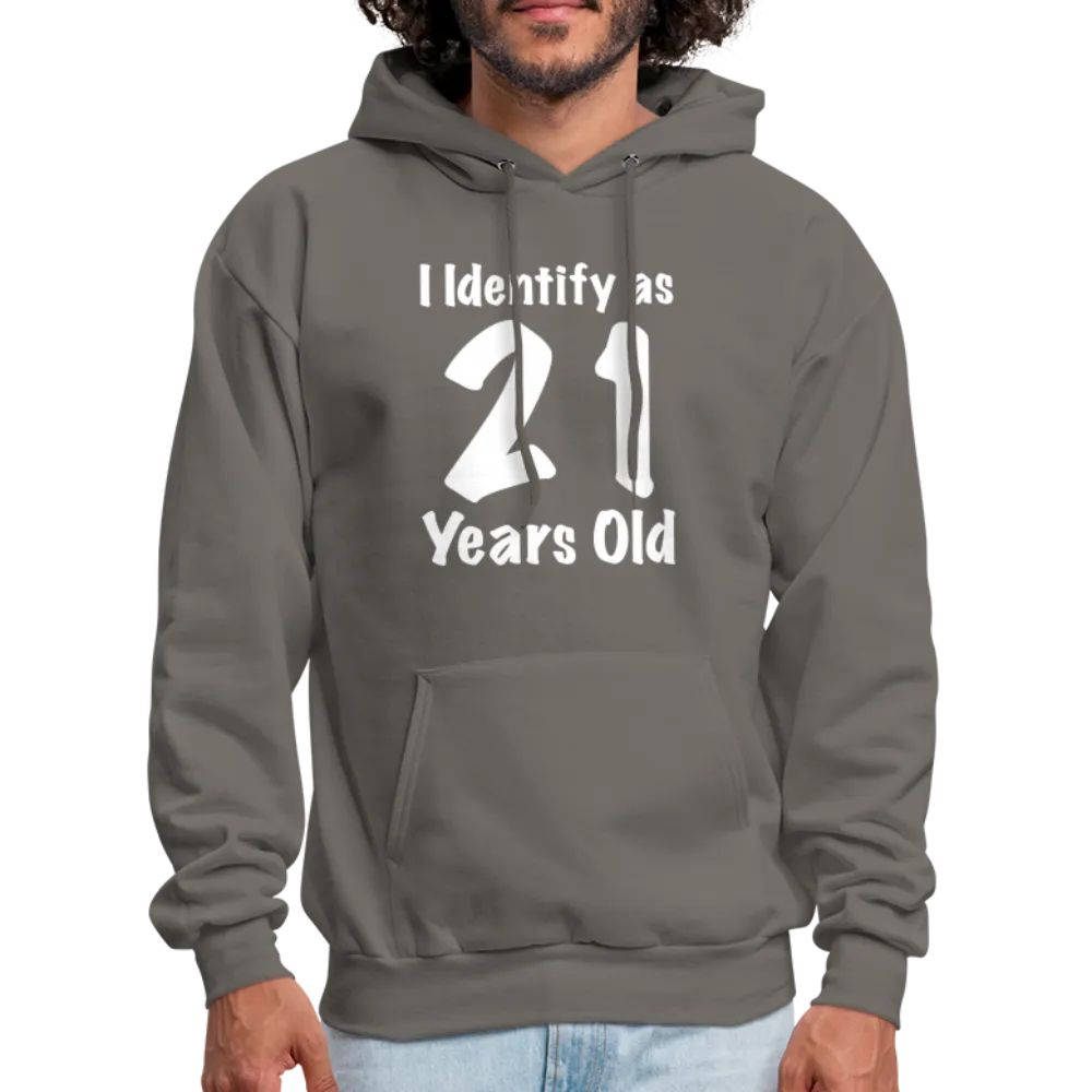 I Identify as 21 Years Old Hoodie (Birthday Gift Idea)