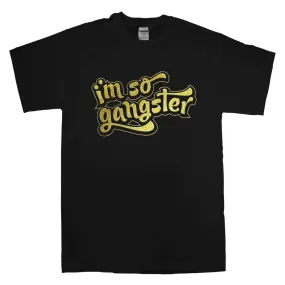 I'm So Gangster T-Shirt