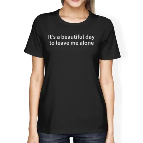 It's Better Day To Leave Me Alone Women's T-shirt Typographic tee