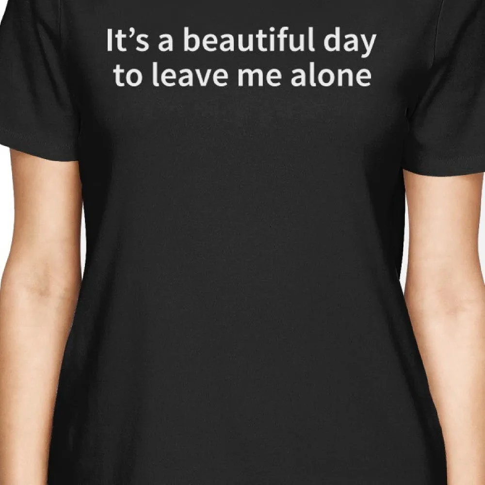 It's Better Day To Leave Me Alone Women's T-shirt Typographic tee