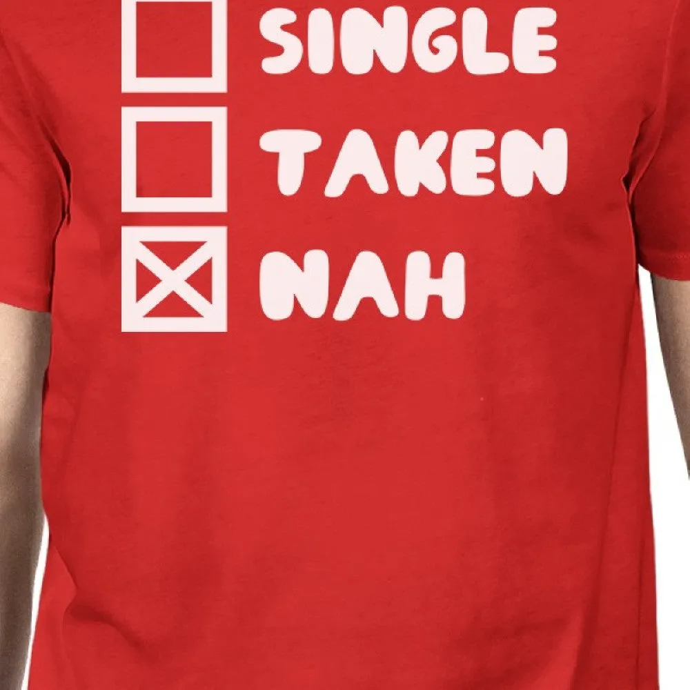 Single Taken Nah Mens Red T-shirt Humorous Graphic Light-Weight Tee